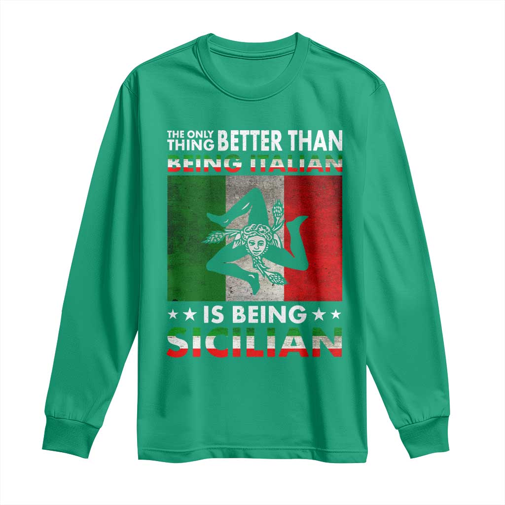 Funny The Only Thing Better Than Being Italian Is Being Sicilian Long Sleeve Shirt Sicily Italy - Wonder Print Shop