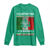 Funny The Only Thing Better Than Being Italian Is Being Sicilian Long Sleeve Shirt Sicily Italy - Wonder Print Shop