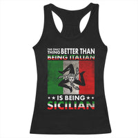 Funny The Only Thing Better Than Being Italian Is Being Sicilian Racerback Tank Top Sicily Italy - Wonder Print Shop