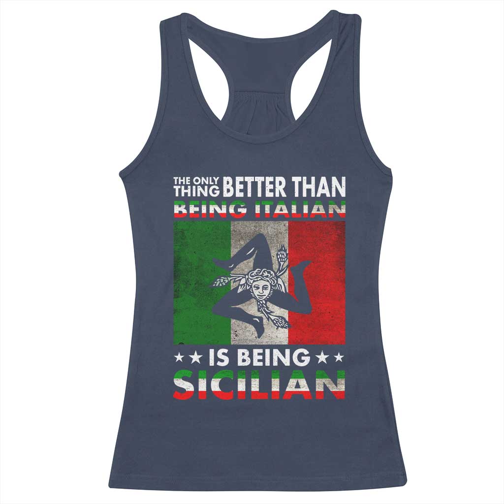 Funny The Only Thing Better Than Being Italian Is Being Sicilian Racerback Tank Top Sicily Italy - Wonder Print Shop