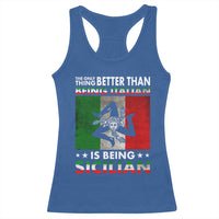 Funny The Only Thing Better Than Being Italian Is Being Sicilian Racerback Tank Top Sicily Italy - Wonder Print Shop
