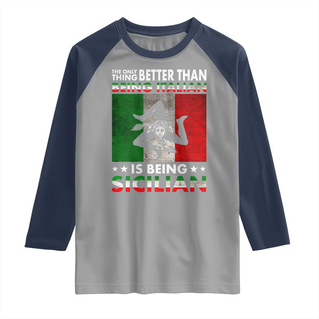 Funny The Only Thing Better Than Being Italian Is Being Sicilian Raglan Shirt Sicily Italy - Wonder Print Shop