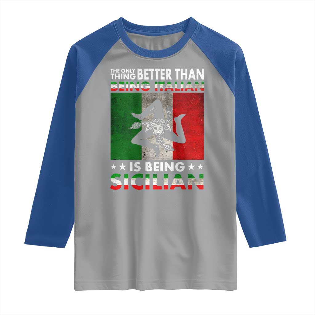 Funny The Only Thing Better Than Being Italian Is Being Sicilian Raglan Shirt Sicily Italy - Wonder Print Shop