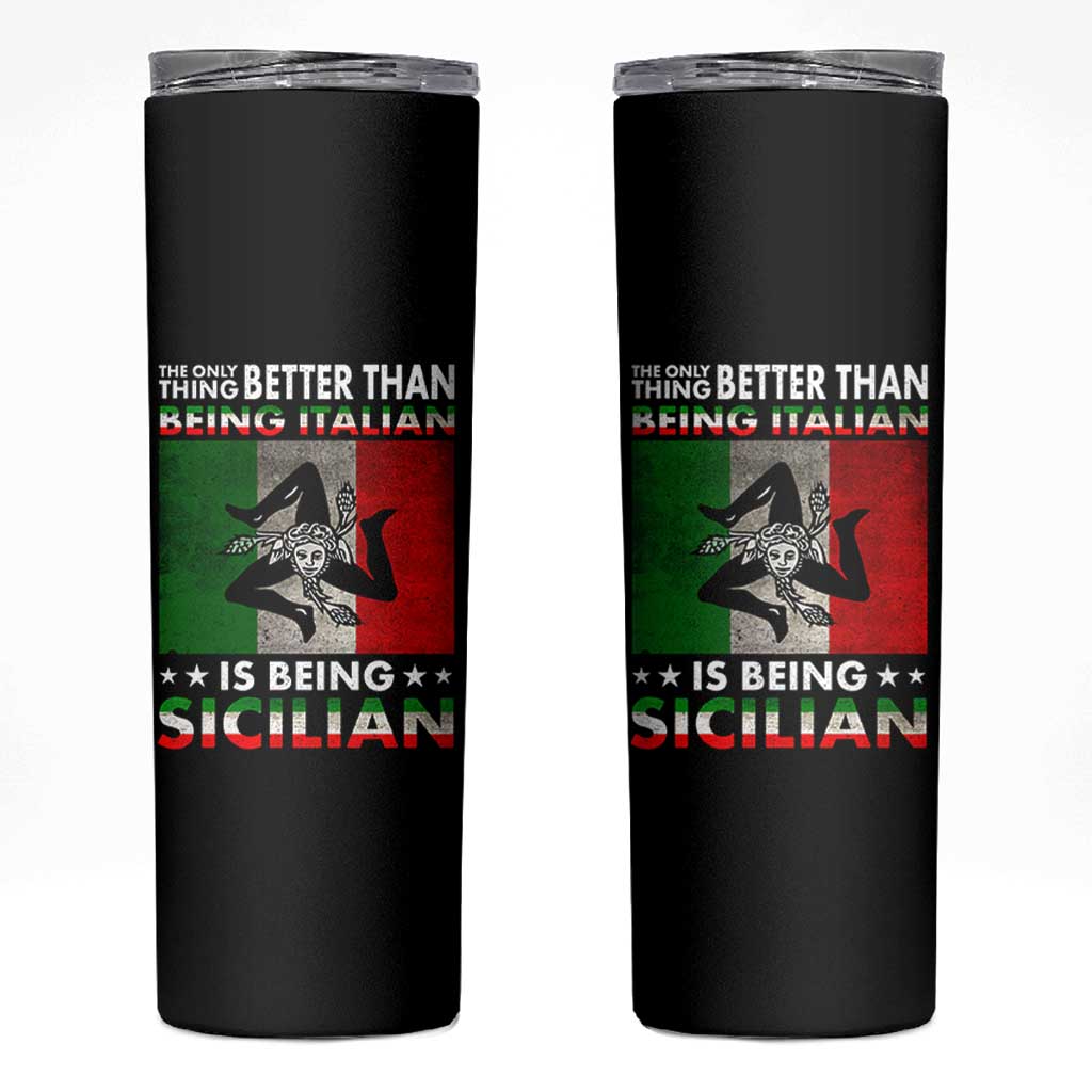 Funny The Only Thing Better Than Being Italian Is Being Sicilian Skinny Tumbler Sicily Italy - Wonder Print Shop