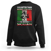 Funny The Only Thing Better Than Being Italian Is Being Sicilian Sweatshirt Sicily Italy - Wonder Print Shop