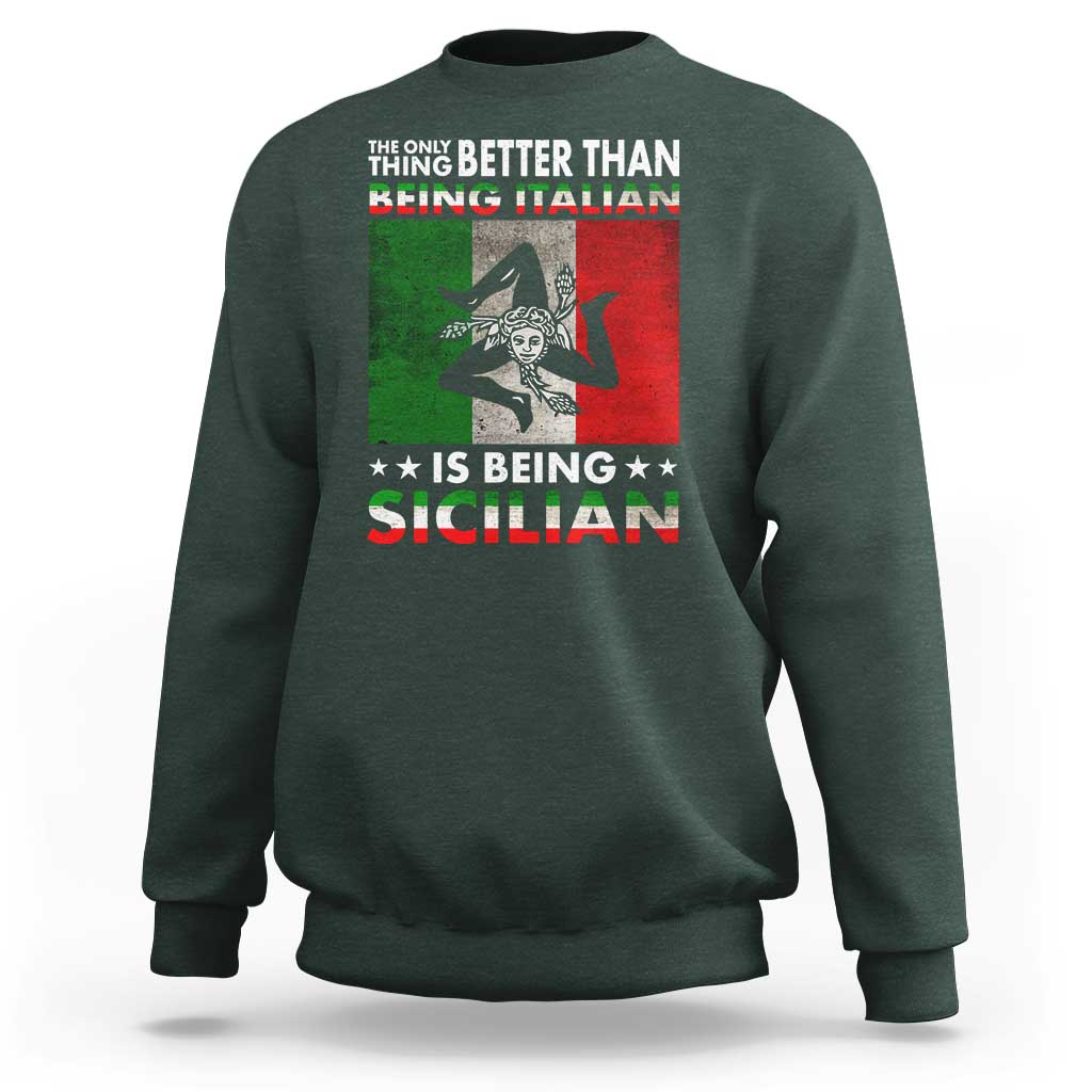 Funny The Only Thing Better Than Being Italian Is Being Sicilian Sweatshirt Sicily Italy - Wonder Print Shop