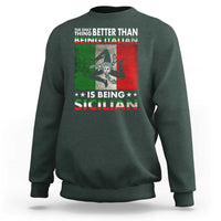 Funny The Only Thing Better Than Being Italian Is Being Sicilian Sweatshirt Sicily Italy - Wonder Print Shop