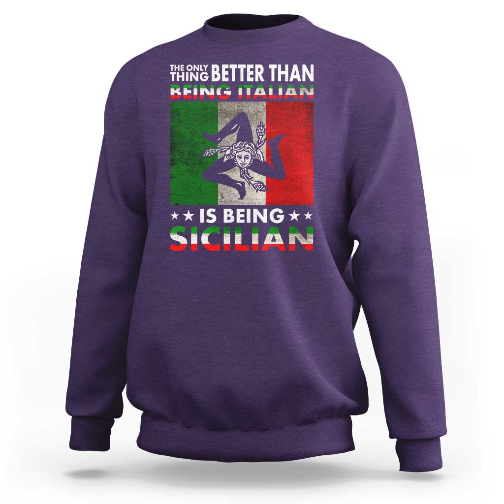 Funny The Only Thing Better Than Being Italian Is Being Sicilian Sweatshirt Sicily Italy - Wonder Print Shop