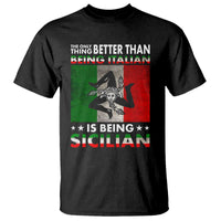 Funny The Only Thing Better Than Being Italian Is Being Sicilian T Shirt Sicily Italy - Wonder Print Shop
