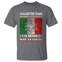 Funny The Only Thing Better Than Being Italian Is Being Sicilian T Shirt Sicily Italy - Wonder Print Shop