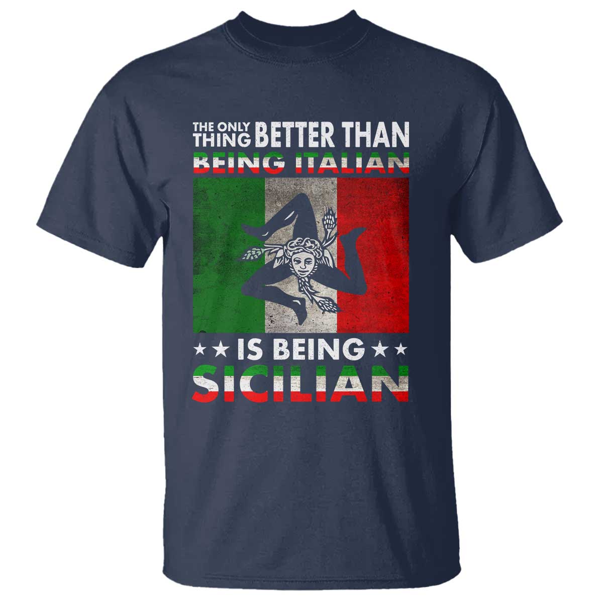 Funny The Only Thing Better Than Being Italian Is Being Sicilian T Shirt Sicily Italy - Wonder Print Shop