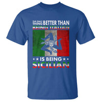 Funny The Only Thing Better Than Being Italian Is Being Sicilian T Shirt Sicily Italy - Wonder Print Shop