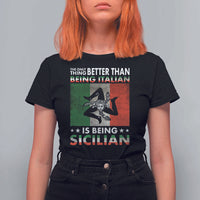 Funny The Only Thing Better Than Being Italian Is Being Sicilian T Shirt For Women Sicily Italy - Wonder Print Shop