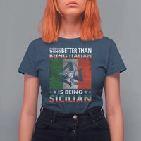 Funny The Only Thing Better Than Being Italian Is Being Sicilian T Shirt For Women Sicily Italy - Wonder Print Shop