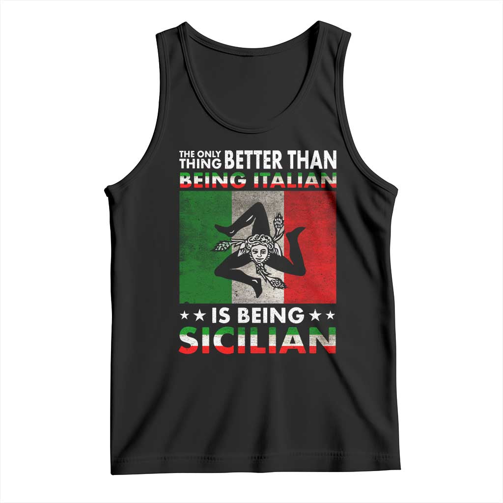 Funny The Only Thing Better Than Being Italian Is Being Sicilian Tank Top Sicily Italy - Wonder Print Shop