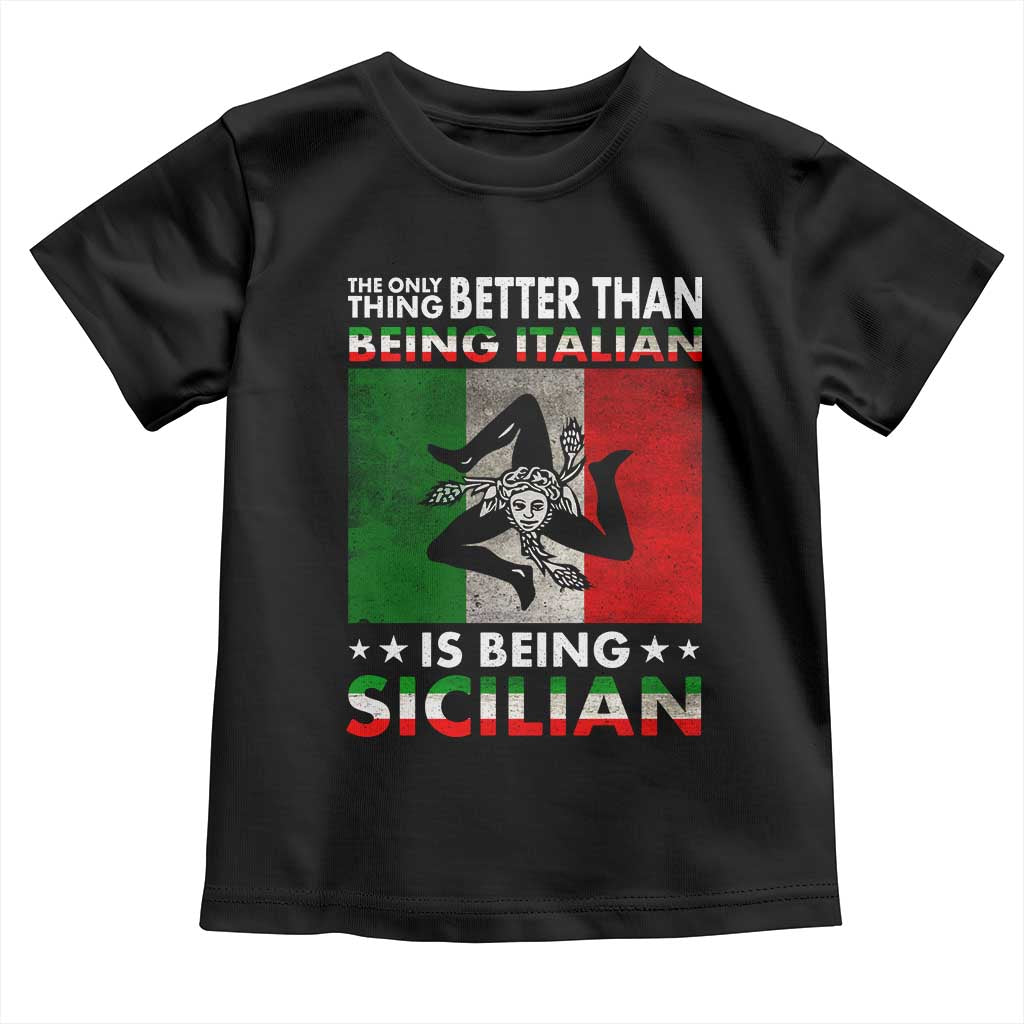 Funny The Only Thing Better Than Being Italian Is Being Sicilian Toddler T Shirt Sicily Italy - Wonder Print Shop