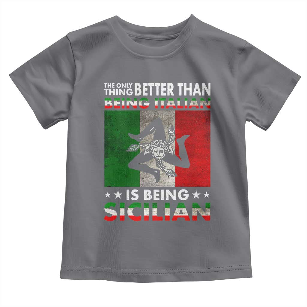 Funny The Only Thing Better Than Being Italian Is Being Sicilian Toddler T Shirt Sicily Italy - Wonder Print Shop