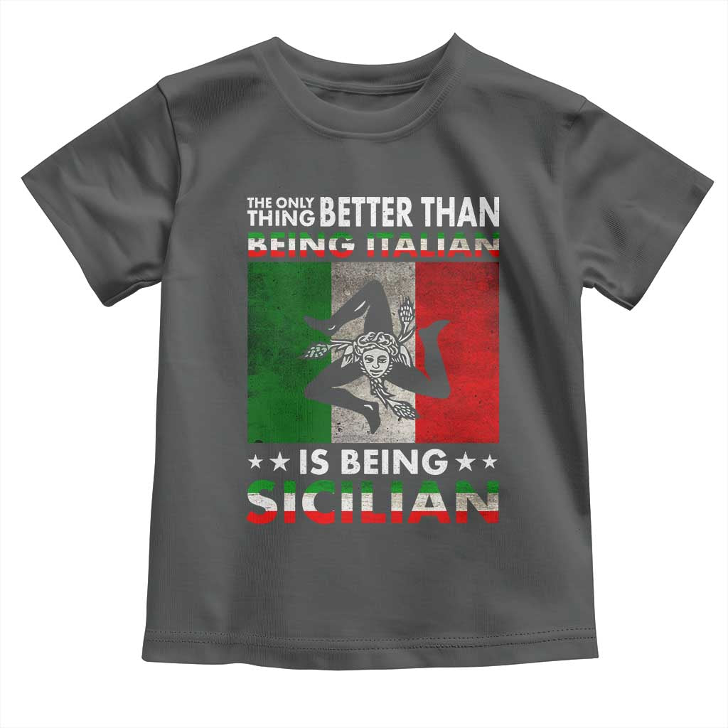 Funny The Only Thing Better Than Being Italian Is Being Sicilian Toddler T Shirt Sicily Italy - Wonder Print Shop