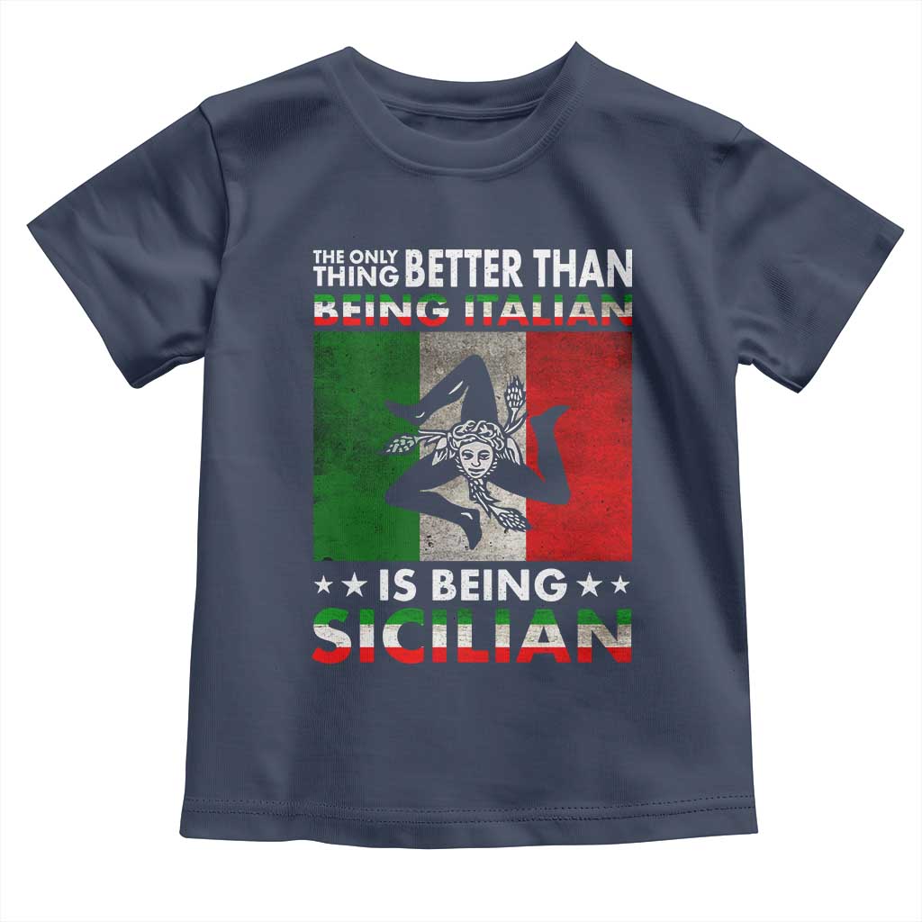 Funny The Only Thing Better Than Being Italian Is Being Sicilian Toddler T Shirt Sicily Italy - Wonder Print Shop