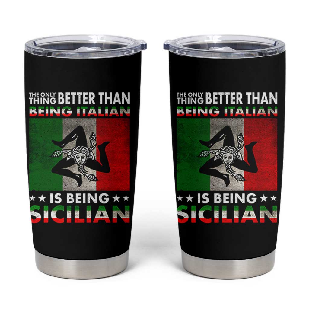 Funny The Only Thing Better Than Being Italian Is Being Sicilian Tumbler Cup Sicily Italy - Wonder Print Shop