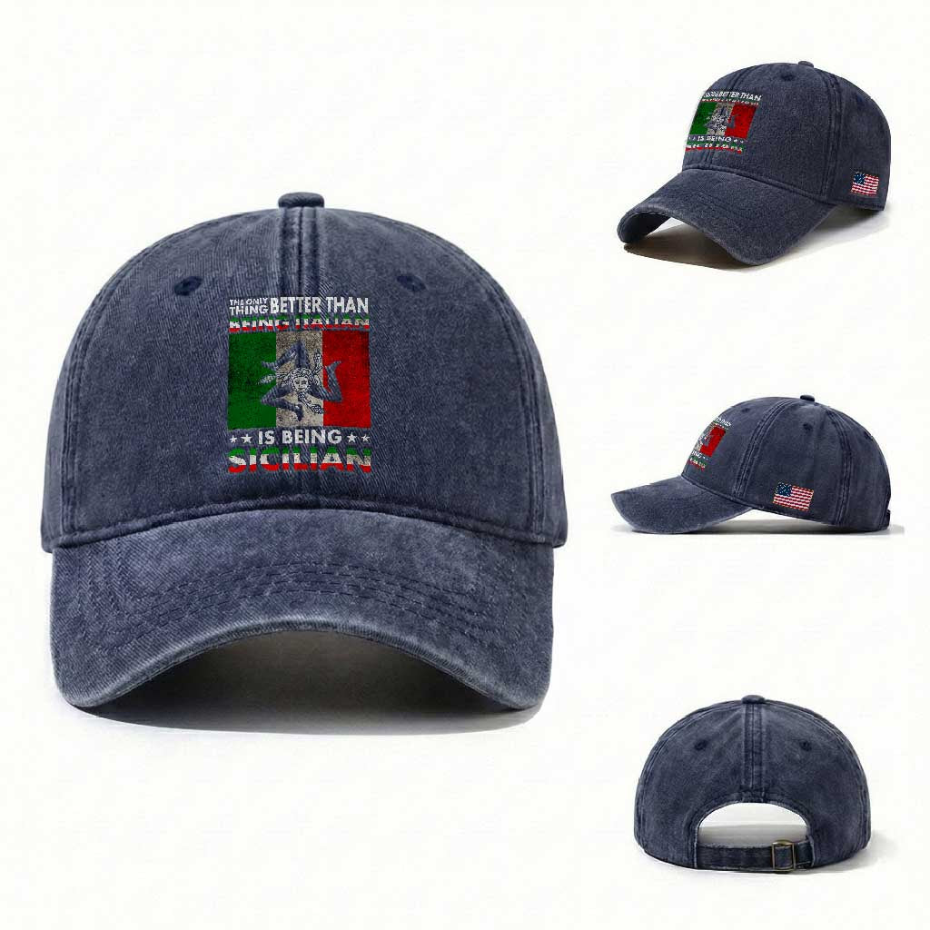 Funny The Only Thing Better Than Being Italian Is Being Sicilian Washed Cotton Baseball Cap Sicily Italy