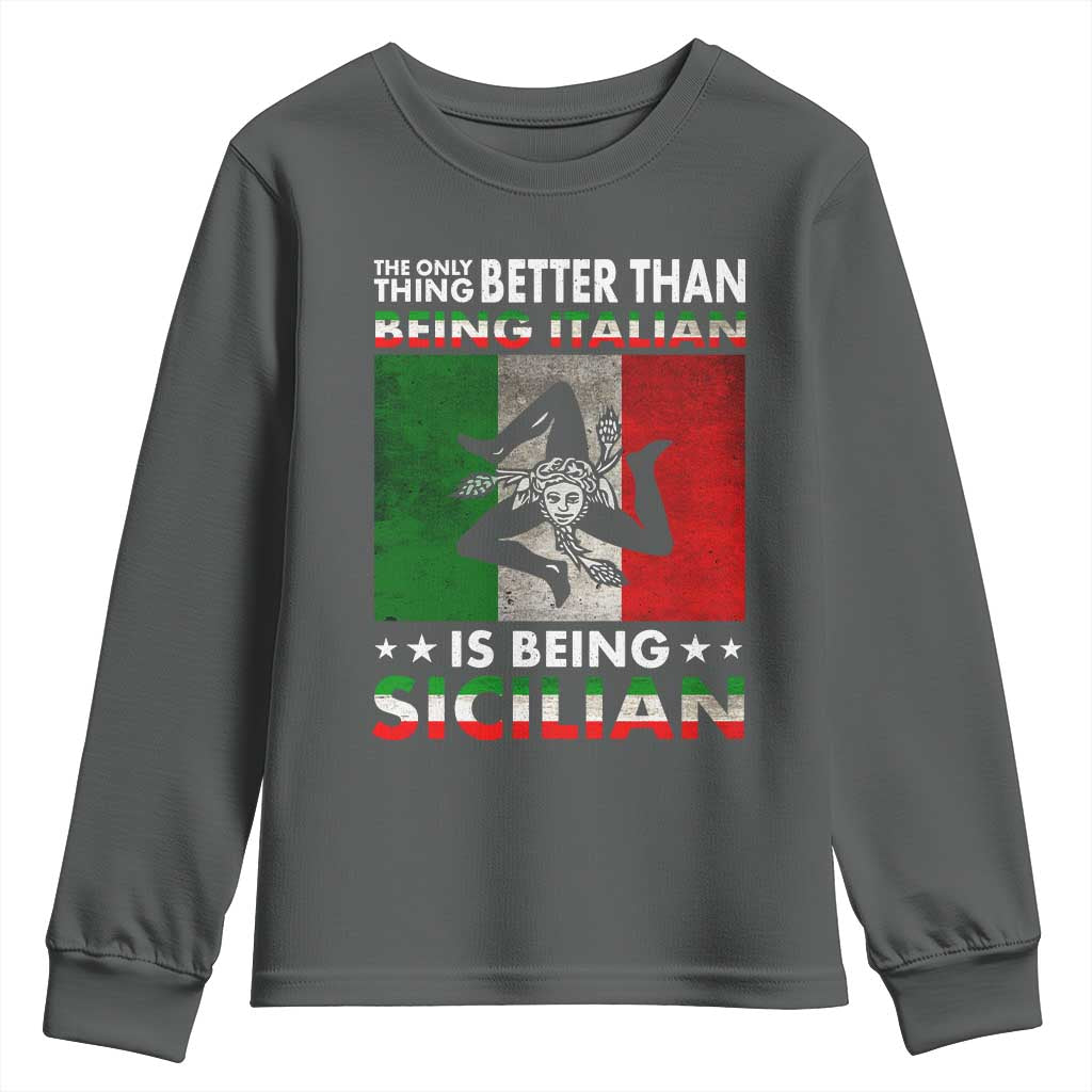 Funny The Only Thing Better Than Being Italian Is Being Sicilian Youth Sweatshirt Sicily Italy - Wonder Print Shop