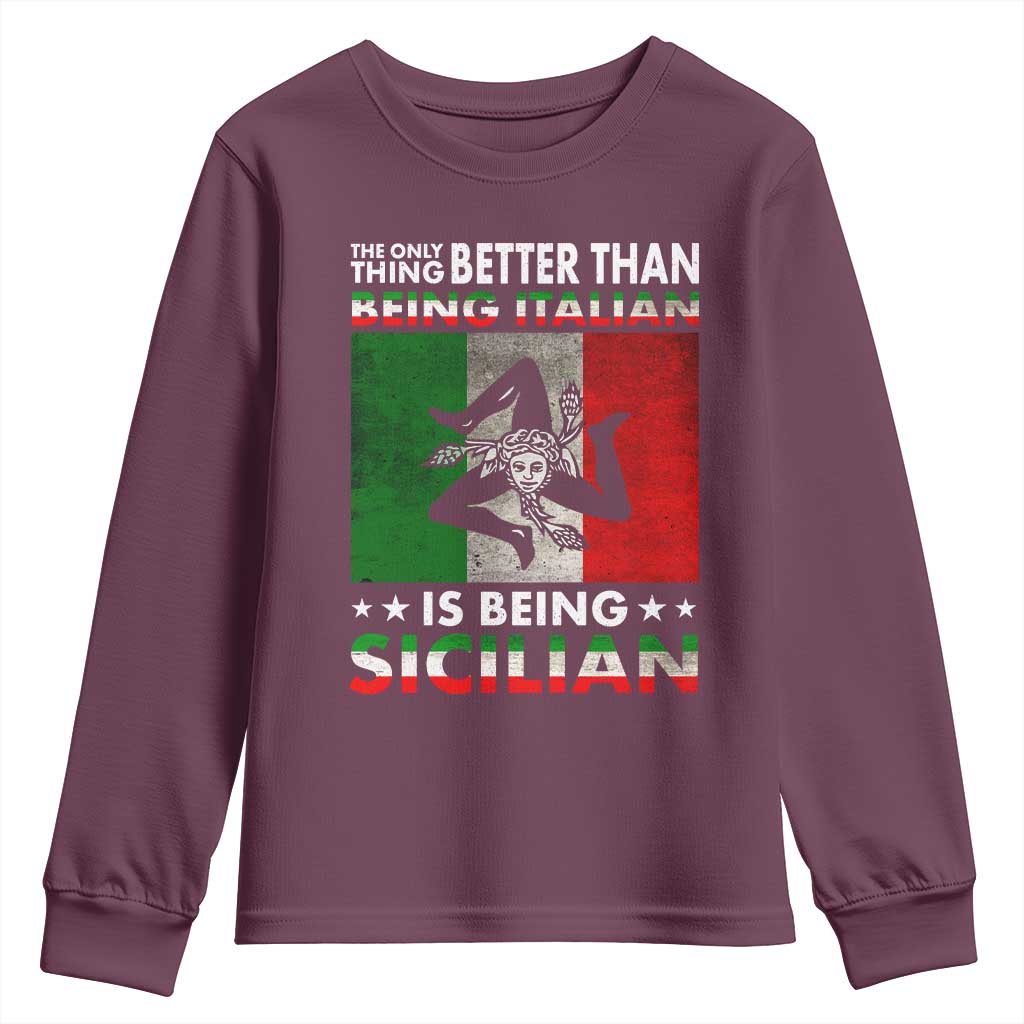 Funny The Only Thing Better Than Being Italian Is Being Sicilian Youth Sweatshirt Sicily Italy - Wonder Print Shop