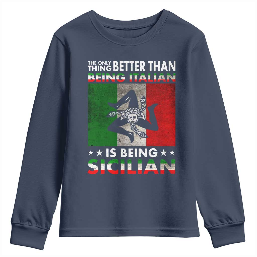 Funny The Only Thing Better Than Being Italian Is Being Sicilian Youth Sweatshirt Sicily Italy - Wonder Print Shop