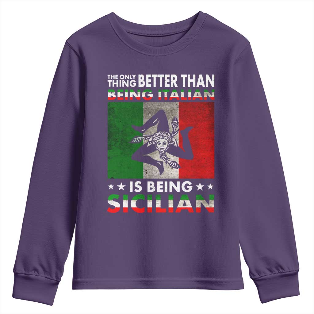 Funny The Only Thing Better Than Being Italian Is Being Sicilian Youth Sweatshirt Sicily Italy - Wonder Print Shop