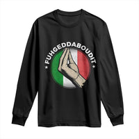 Funny Fuhgeddaboudit Italian Slang Italian Saying Long Sleeve Shirt Che Vuoi - Wonder Print Shop