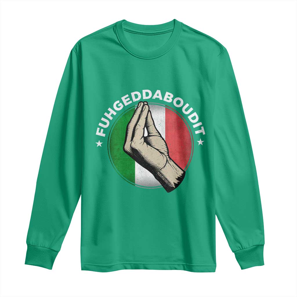 Funny Fuhgeddaboudit Italian Slang Italian Saying Long Sleeve Shirt Che Vuoi - Wonder Print Shop
