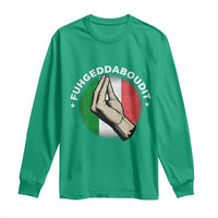 Funny Fuhgeddaboudit Italian Slang Italian Saying Long Sleeve Shirt Che Vuoi - Wonder Print Shop
