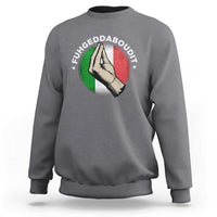 Funny Fuhgeddaboudit Italian Slang Italian Saying Sweatshirt Che Vuoi - Wonder Print Shop