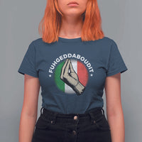 Funny Fuhgeddaboudit Italian Slang Italian Saying T Shirt For Women Che Vuoi - Wonder Print Shop