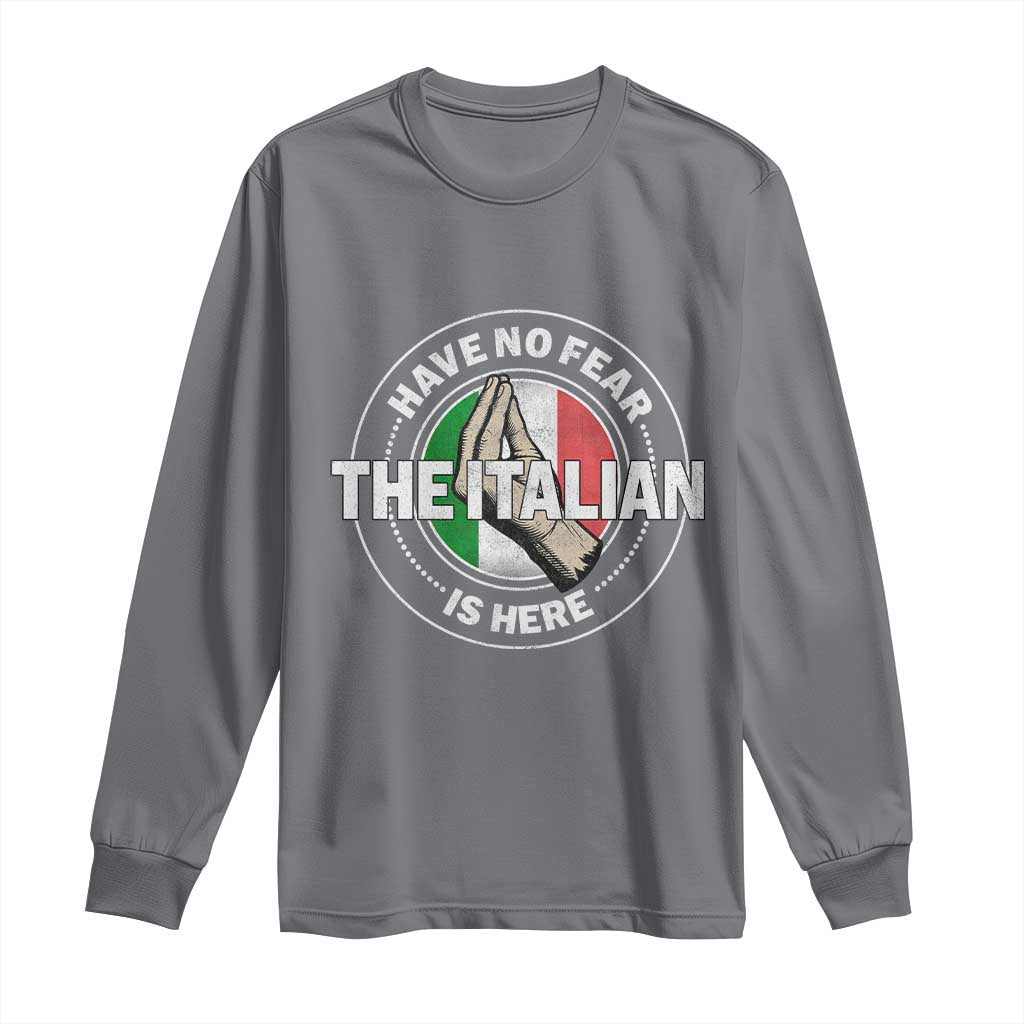 Funny Have No Fear The Italian Is Here Long Sleeve Shirt Che Vuoi - Wonder Print Shop