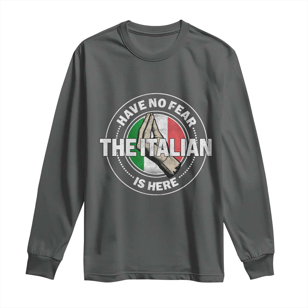 Funny Have No Fear The Italian Is Here Long Sleeve Shirt Che Vuoi - Wonder Print Shop