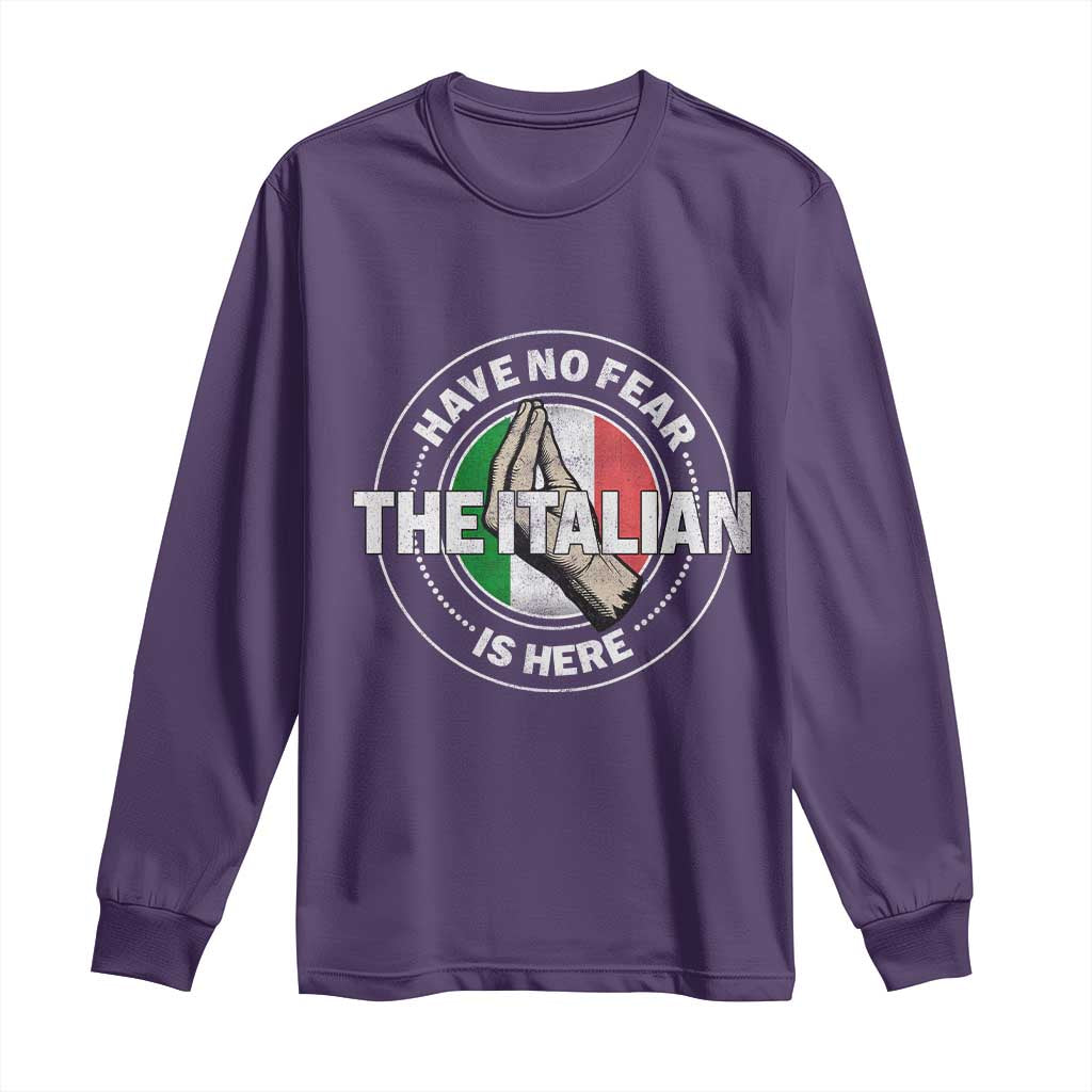 Funny Have No Fear The Italian Is Here Long Sleeve Shirt Che Vuoi - Wonder Print Shop