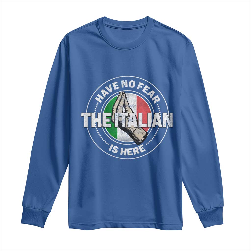 Funny Have No Fear The Italian Is Here Long Sleeve Shirt Che Vuoi - Wonder Print Shop