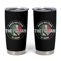 Funny Have No Fear The Italian Is Here Tumbler Cup Che Vuoi - Wonder Print Shop