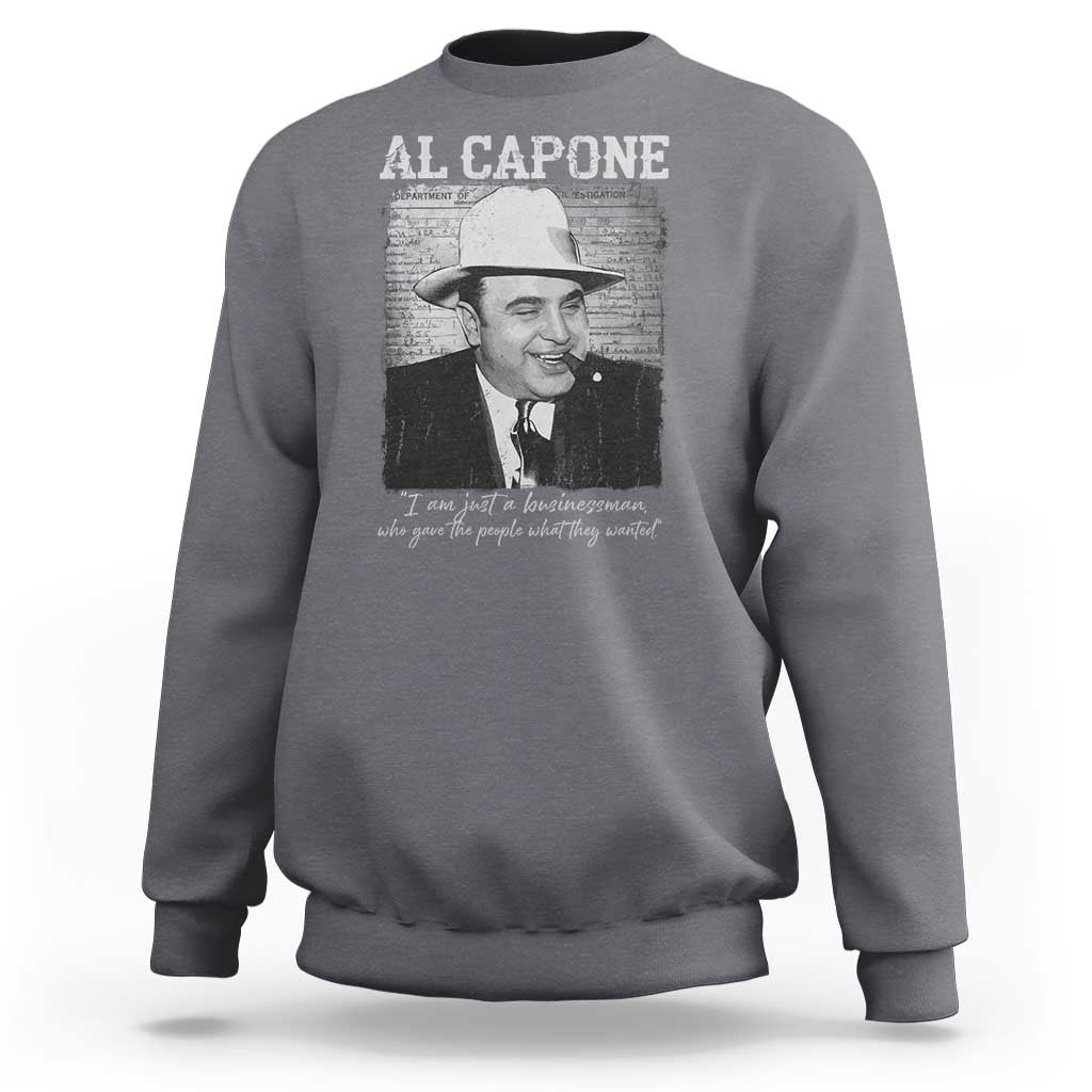 Al Capone Sweatshirt I Am Just A Businessman American Gangster Mafia - Wonder Print Shop