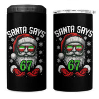 Funny Christmas Santa Says 67 4 in 1 Can Cooler Tumbler Six Seven Meme Gen Alpha Xmas Gag Gift - Wonder Print Shop