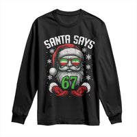 Funny Christmas Santa Says 67 Long Sleeve Shirt Six Seven Meme Gen Alpha Xmas Gag Gift - Wonder Print Shop