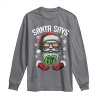 Funny Christmas Santa Says 67 Long Sleeve Shirt Six Seven Meme Gen Alpha Xmas Gag Gift - Wonder Print Shop