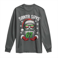 Funny Christmas Santa Says 67 Long Sleeve Shirt Six Seven Meme Gen Alpha Xmas Gag Gift - Wonder Print Shop
