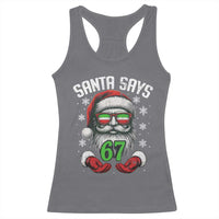 Funny Christmas Santa Says 67 Racerback Tank Top Six Seven Meme Gen Alpha Xmas Gag Gift - Wonder Print Shop