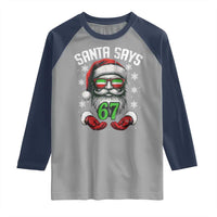 Funny Christmas Santa Says 67 Raglan Shirt Six Seven Meme Gen Alpha Xmas Gag Gift - Wonder Print Shop