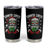 Funny Christmas Santa Says 67 Tumbler Cup Six Seven Meme Gen Alpha Xmas Gag Gift - Wonder Print Shop