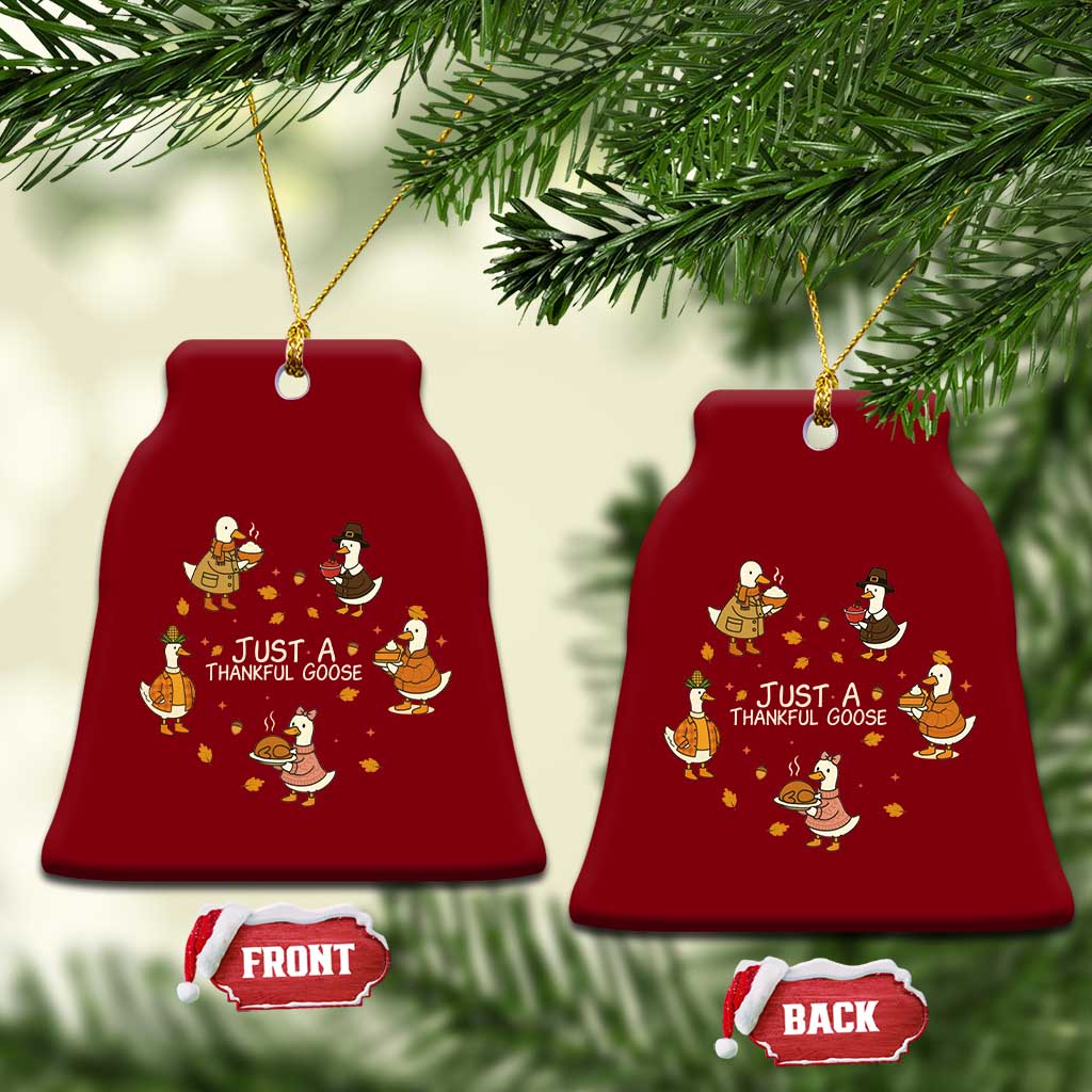 Just A Thankful Goose Ceramic Ornament Funny Goose Turkey Thanksgiving Fall Season - Wonder Print Shop