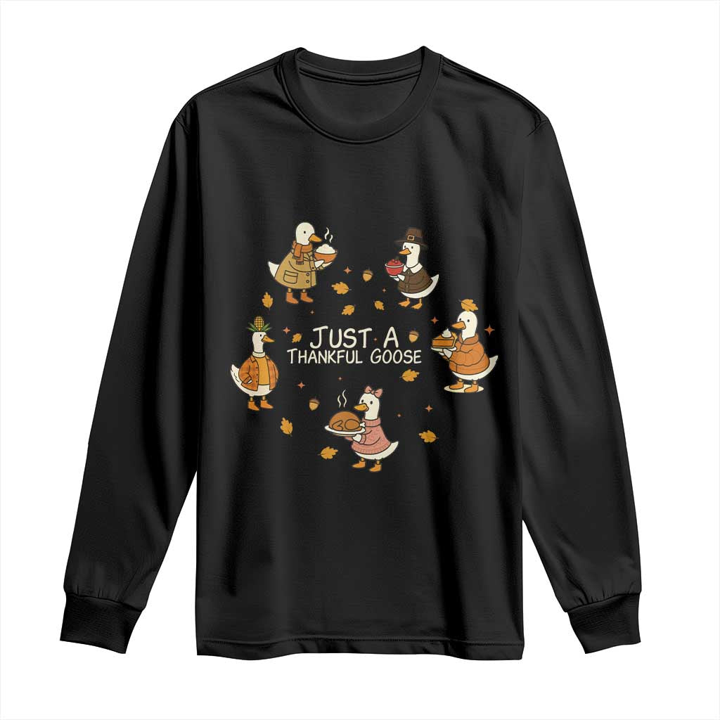 Just A Thankful Goose Long Sleeve Shirt Funny Goose Turkey Thanksgiving Fall Season - Wonder Print Shop