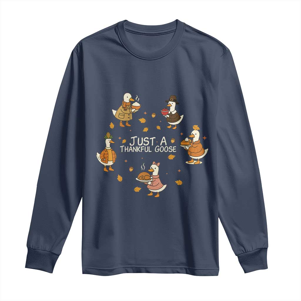Just A Thankful Goose Long Sleeve Shirt Funny Goose Turkey Thanksgiving Fall Season - Wonder Print Shop